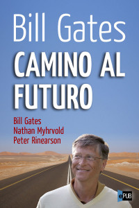 Bill Gates, Peter Rinearson, Nathan Myhrvold — Camino al futuro
