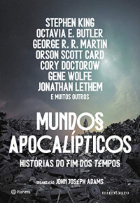 John Joseph Adams — Mundos Apocalipticos - Historias do fim dos tempos