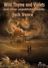 Jack Vance — Wild Thyme and Violets and Other Unpublished Works