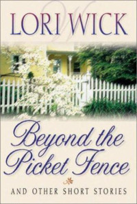 Wick Lori — Beyond the Picket Fence- And Other Short Stories