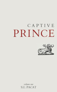 Pacat, S.U — Captive Prince: Volume One