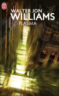 Williams, Walter Jon — Plasma