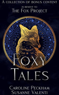 Caroline Peckham; Susanne Valenti — Foxy Tales: A Charity Collection of Bonus Chapters