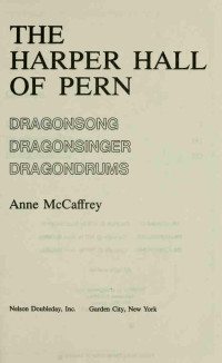 Anne McCaffrey — The Harper Hall of Pern (Dragonsong; Dragonsinger; Dragondrums)