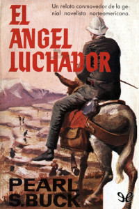 Pearl S. Buck — El ángel luchador