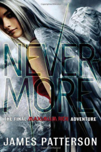 Patterson James — Nevermore The Final Maximum Ride Adventure Reading age ‏ : ‎ 14+ years