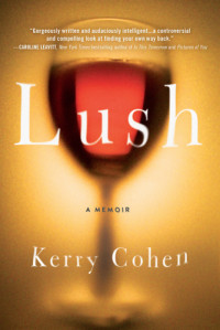 Cohen Kerry — Lush: A Memoir