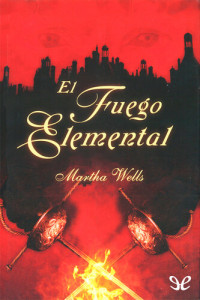 Martha Wells — El fuego elemental