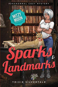 Silvertale, Trixie — Sparks and Landmarks: Paranormal Cozy Mystery (Mitzy Moon Mysteries)