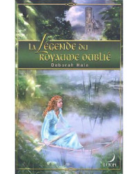 Hale Deborah — La légende du Royaume Oublié