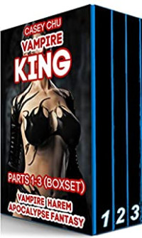 Casey Chu — Vampire King Boxset: Vampire King 1, 2 & 3