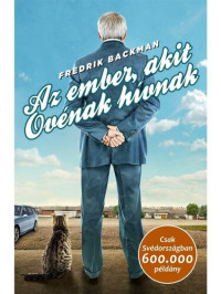 Fredrik Backman — Az ember, akit Ovénak hívnak