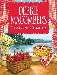 Macomber Debbie — Debbie Macomber's Cedar Cove Cookbook