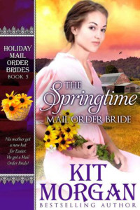 Morgan Kit — The Springtime Mail Order Bride