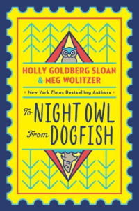 Holly Goldberg Sloan, Meg Wolitzer — To Night Owl From Dogfish
