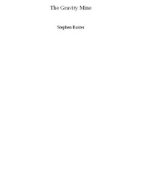 Stephen Baxter — The Gravity Mine