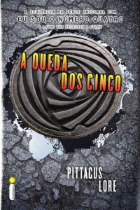 Lore Pittacus — A queda dos Cinco (Os legados de Lorien Livro 4)