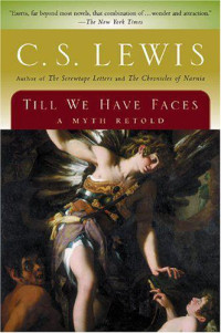 Lewis, C S — Till We Have Faces: A Myth Retold