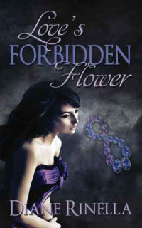 Rinella Diane — Love's Forbidden Flower - (a novel)