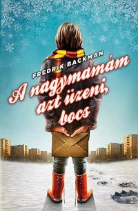 Fredrik Backman — A nagymamám azt üzeni, bocs