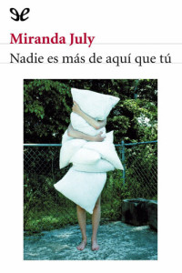Miranda July — Nadie es más de aquí que tú