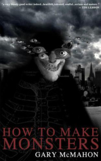 McMahon Gary — How to Make Monsters