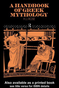 Rose, H J — A handbook of greek mythology