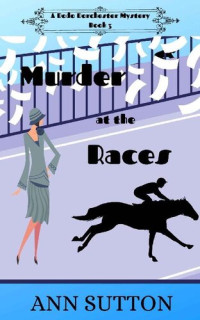 Ann Sutton — Murder at the Races (Dodo Dorchester Mystery 3)