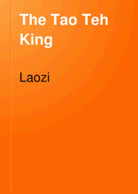 Lao-tzu — The Tao Teh King