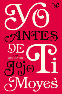 Jojo Moyes — Yo antes de ti