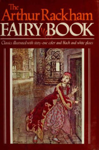 Arthur Rackham — The Arthur Rackham Fairy Book