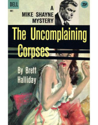 Brett Halliday — The Uncomplaining Corpses