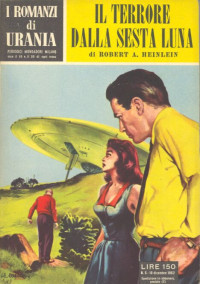 Heinlein, Robert A. — Urania 0005 - Il Terrore della sesta Luna