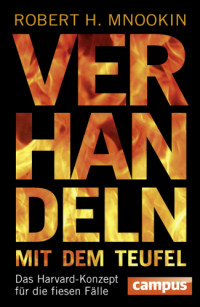 Mnookin, Robert H — Verhandeln mit dem Teufel - Das Harvard-Konzept fuer die fiesen Faelle