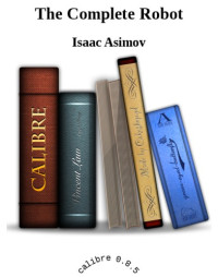 Asimov Isaac — The Complete Robot