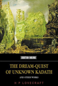 Howard Philips Lovecraft — The Dream-Quest of Unknown Kadath