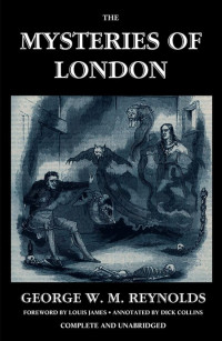 George W. M. Reynolds — The Mysteries of London, Vol. I (Illustrated)
