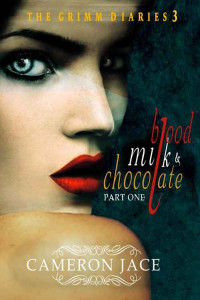 Jace Cameron — Blood, Milk & Chocolate-Part 1