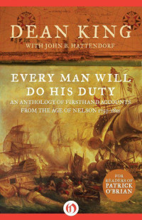 King Dean — Every Man Will Do His Duty: An Anthology of Firsthand Accounts from the Age of Nelson 1793-1815