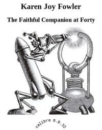 Fowler, Karen Joy — The Faithful Companion at Forty