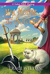 Traci Wilton — Mrs. Morris and the Sorceress - Salem B&B Cozy Mystery 4