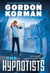 Gordon Korman — The Hypnotists