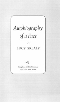 Grealy Lucy — Autobiography of a Face