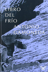Antonio Gamoneda — Libro del frío