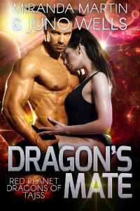 Martin Miranda; Wells Juno — Dragon’s Mate: A Scifi Alien Romance
