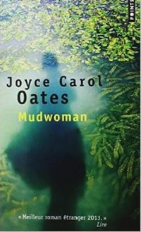 Oates, Joyce Carol — Mudwoman