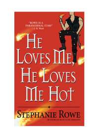 Stephanie Rowe — He Loves Me, He Loves Me Hot