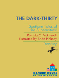 McKissack, Patricia C — The Dark-Thirty- Southern Tales of the Supernatural
