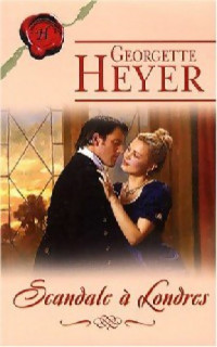 Heyer Georgette — Scandale à Londres