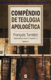François Turretini — Compêndio de Teologia Apologética